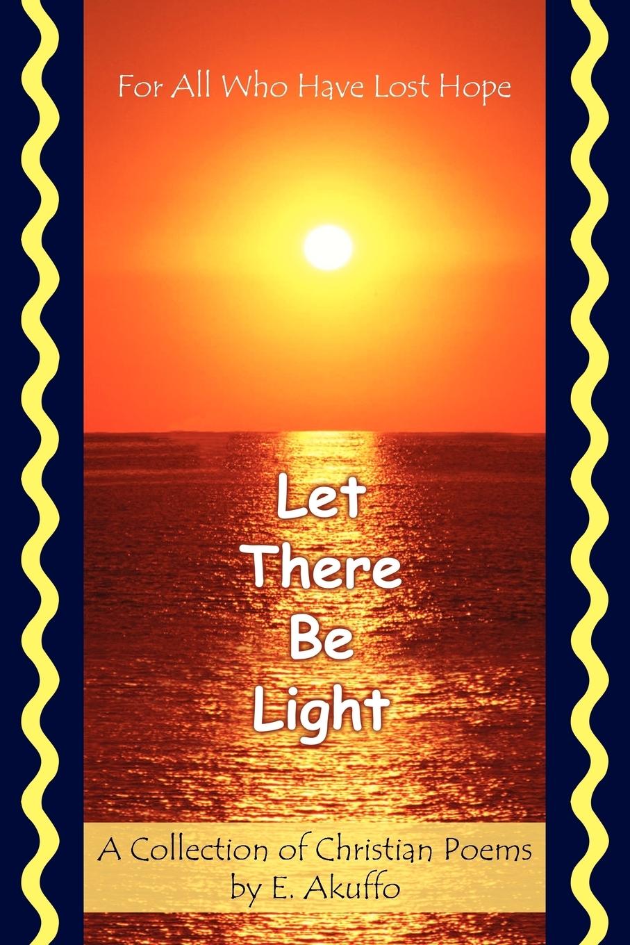 Let There Be Light - Akuffo, E.