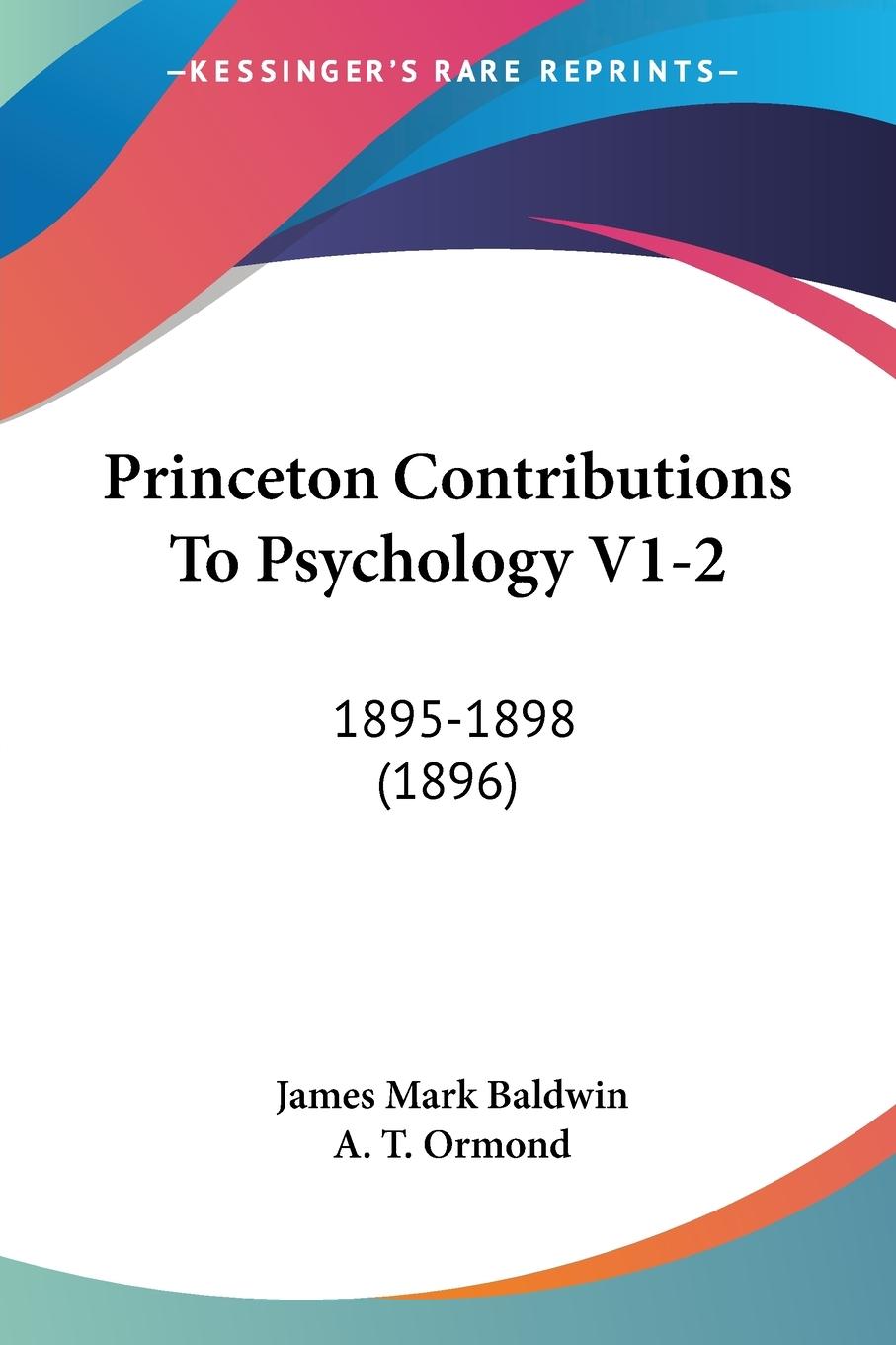 Princeton Contributions To Psychology V1-2 - Baldwin, James Mark Ormond, A. T.
