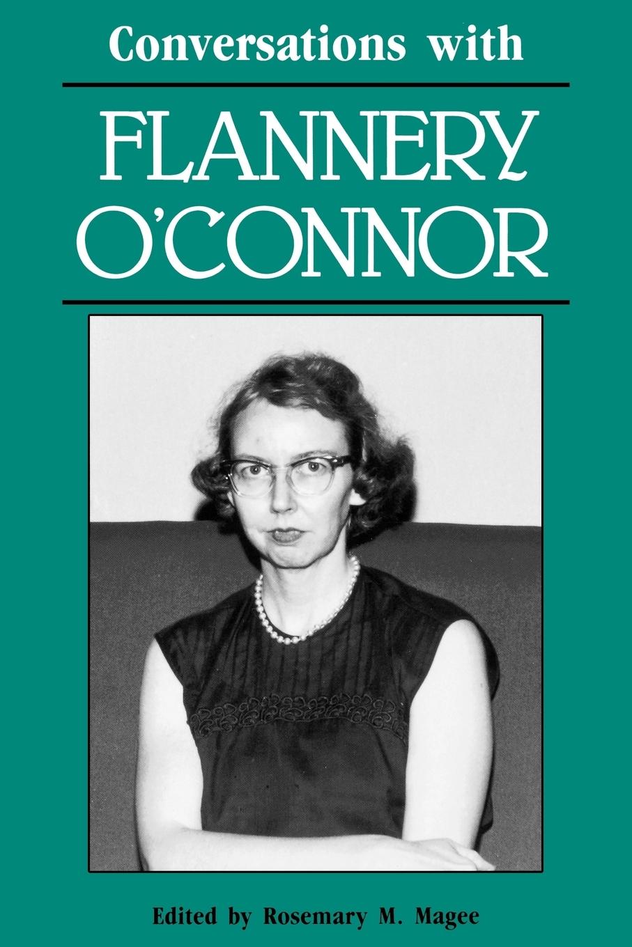 Conversations with Flannery O Connor - Magee, Rosemary M. O Connor, Flannery