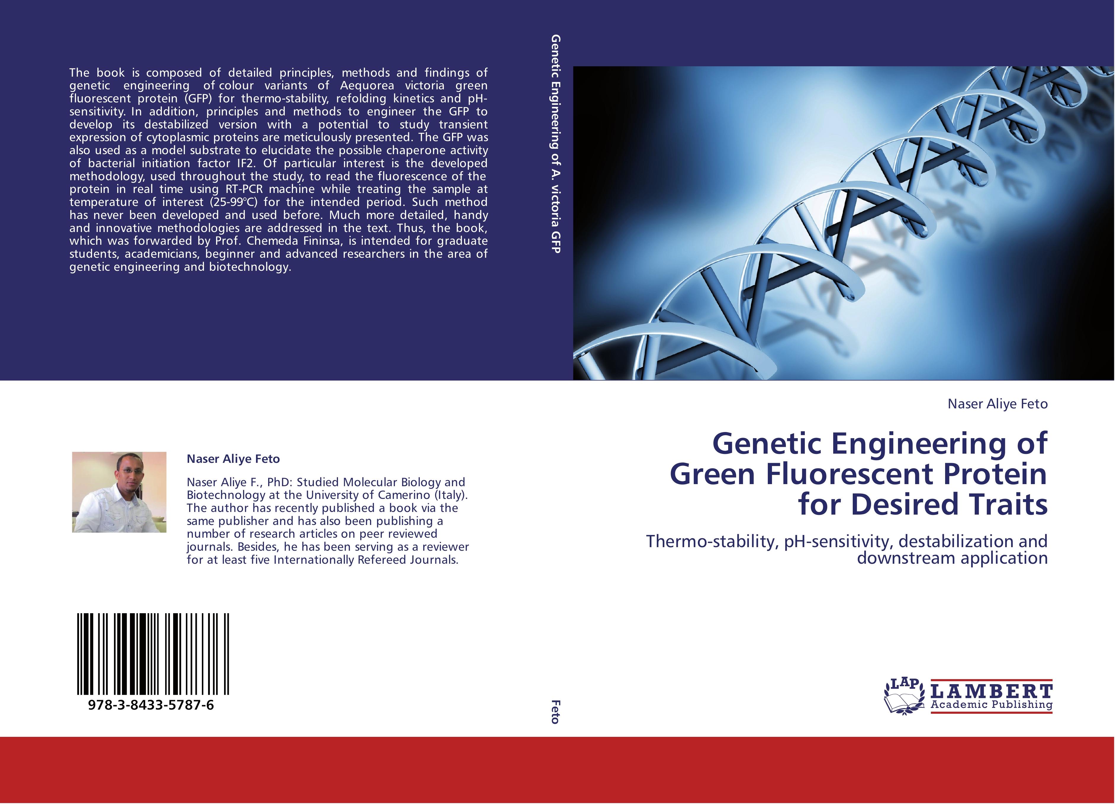 Genetic Engineering of Green Fluorescent Protein for Desired Traits - Naser Aliye Feto