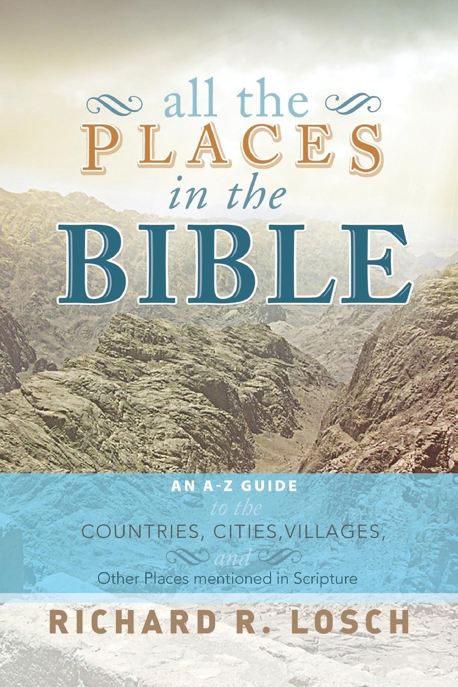 All the Places in the Bible - Losch, Richard R.