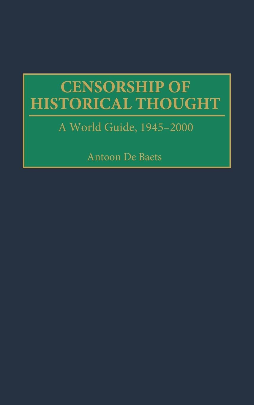 Censorship of Historical Thought - Baets, Antoon De de Baets, Antoon