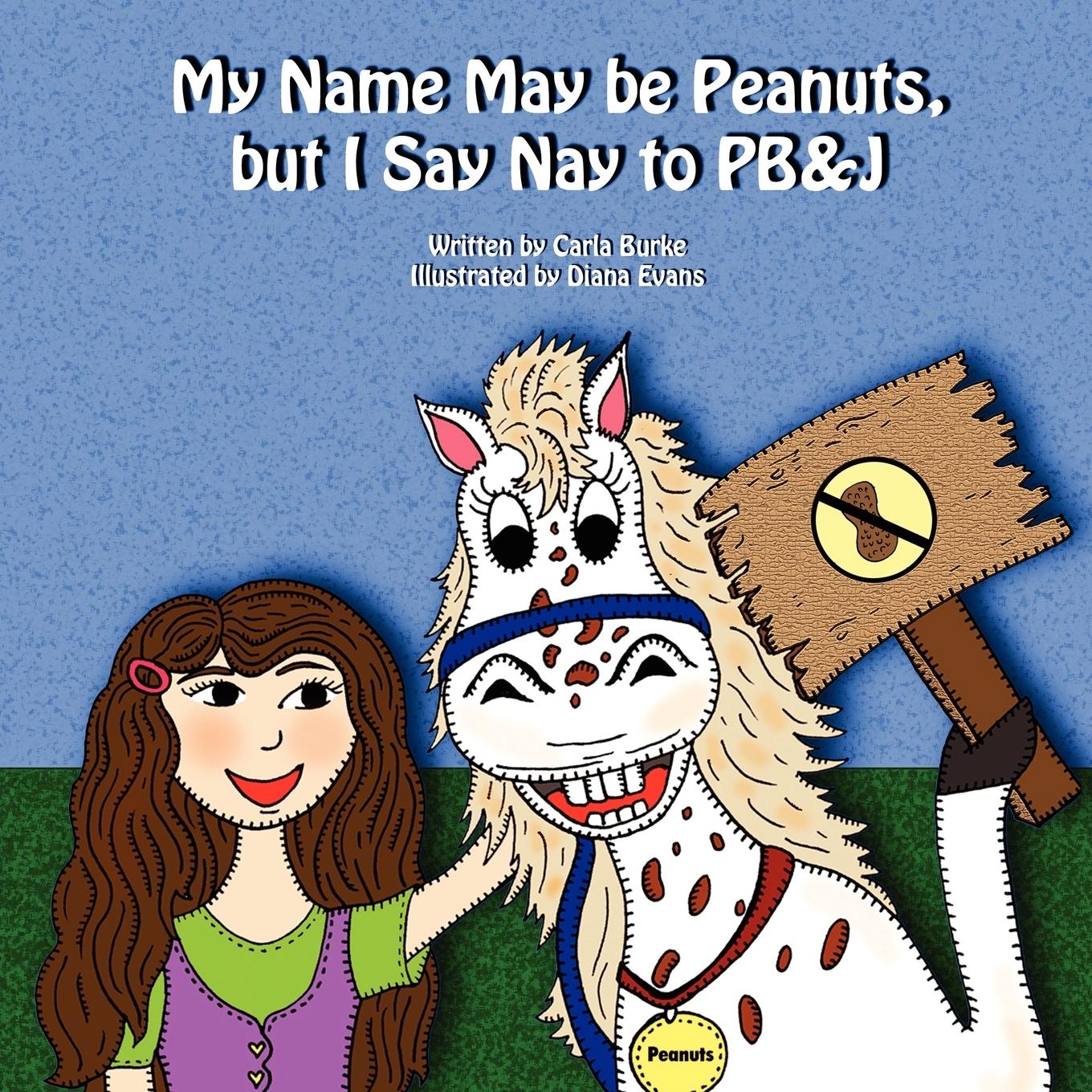 My Name May Be Peanuts, But I Say Nay to PB&J - Burke, Carla