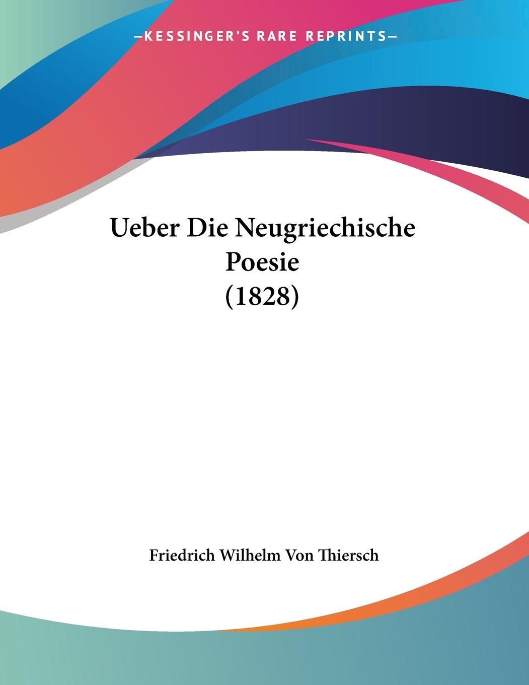 Ueber Die Neugriechische Poesie (1828) - Thiersch, Friedrich Wilhelm Von