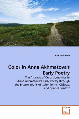 Color in Anna Akhmatova s Early Poetry - Shakirova, Alsu