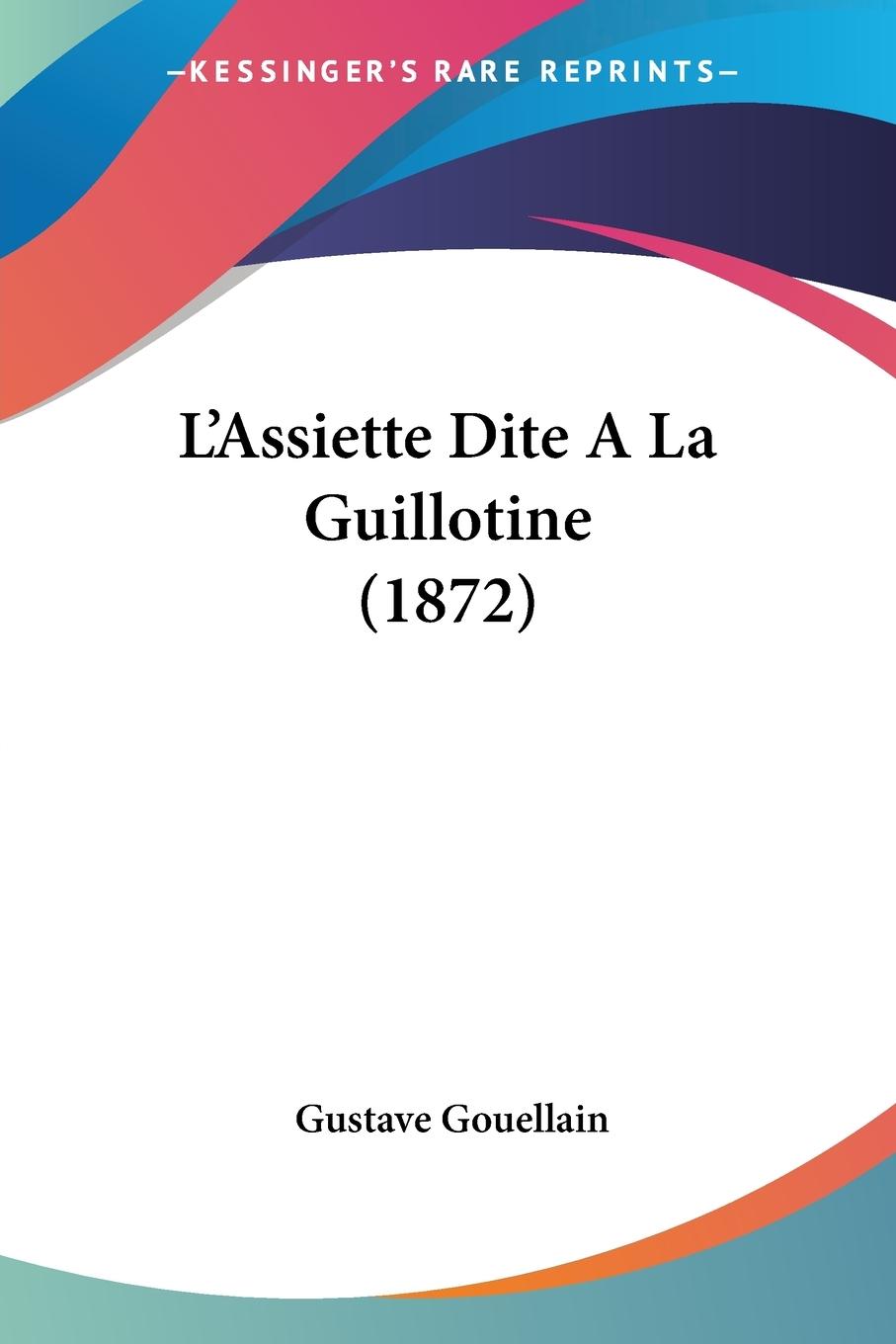 L Assiette Dite A La Guillotine (1872) - Gouellain, Gustave