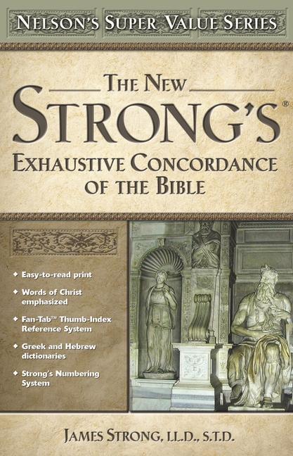 The New Strong s Exhaustive Concordance of the Bible - Strong, James