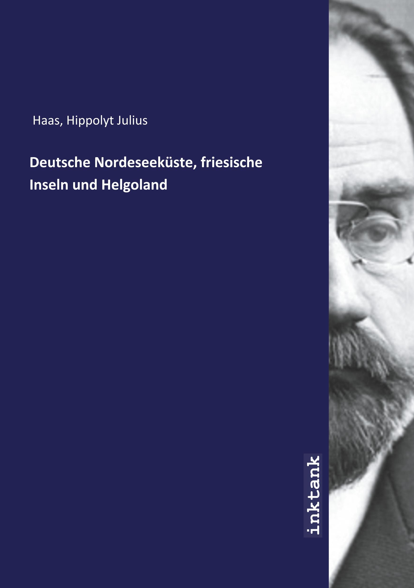 Deutsche Nordeseekueste, friesische Inseln und Helgoland - Haas, Hippolyt Julius