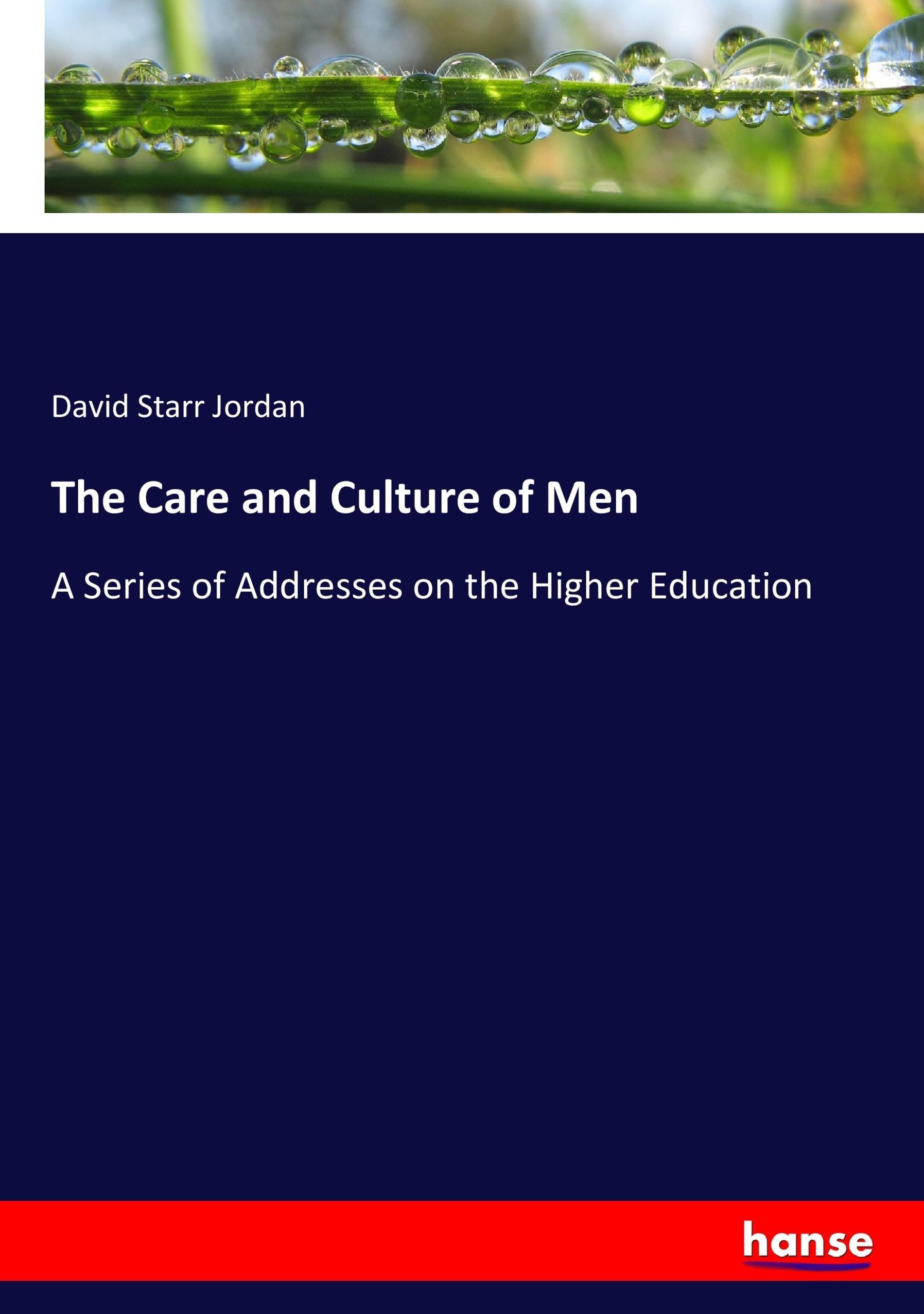 The Care and Culture of Men - Jordan, David Starr