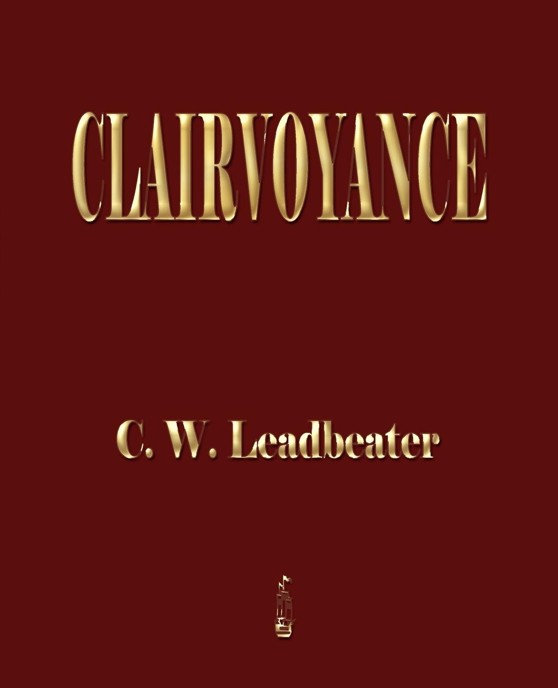 Clairvoyance - Leadbeater, Charles Webster