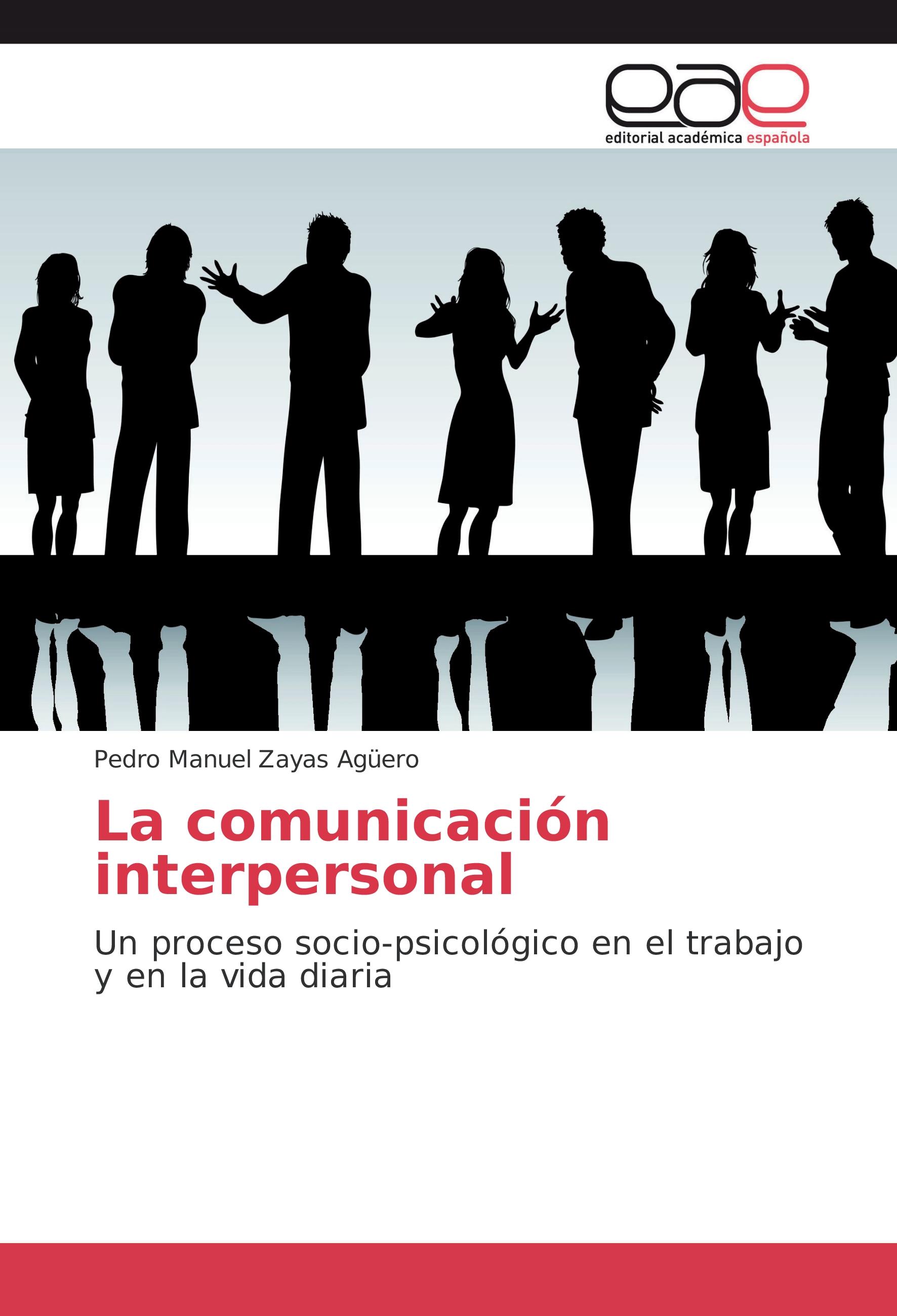 La comunicación interpersonal - Pedro Manuel Zayas Agueero