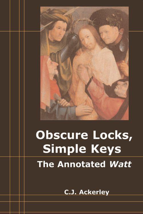 Obscure Locks, Simple Keys: The Annotated  Watt - Ackerley, Chris