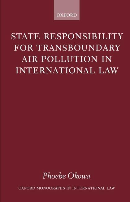 State Responsibility for Transboundary Air Pollution in International Law - Okowa, Phoebe