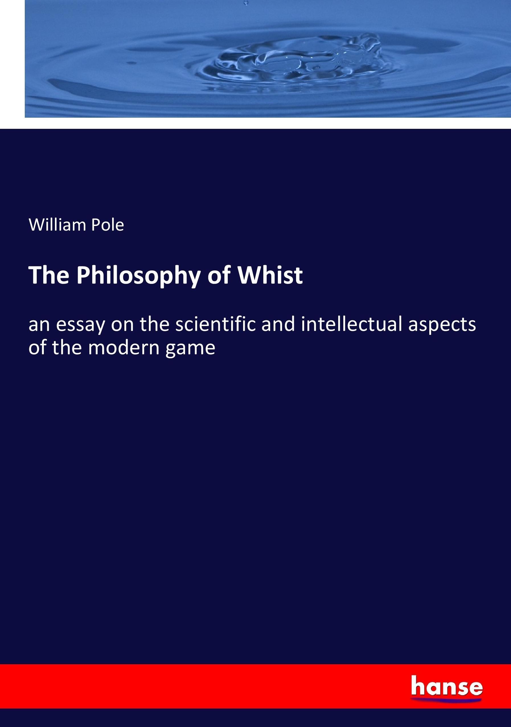 The Philosophy of Whist - Pole, William