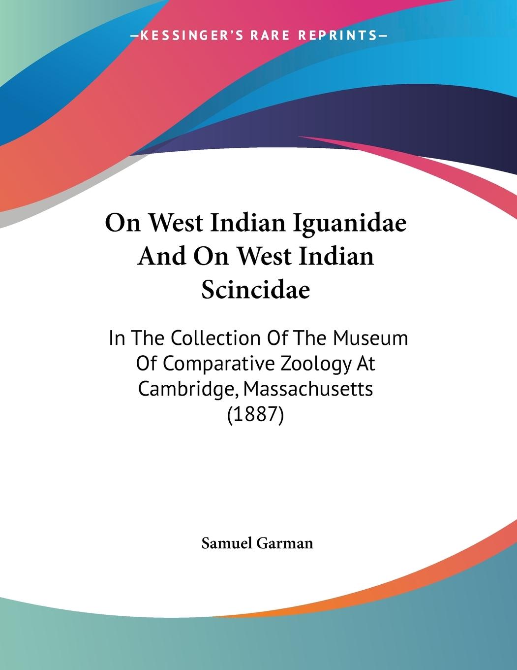 On West Indian Iguanidae And On West Indian Scincidae - Garman, Samuel