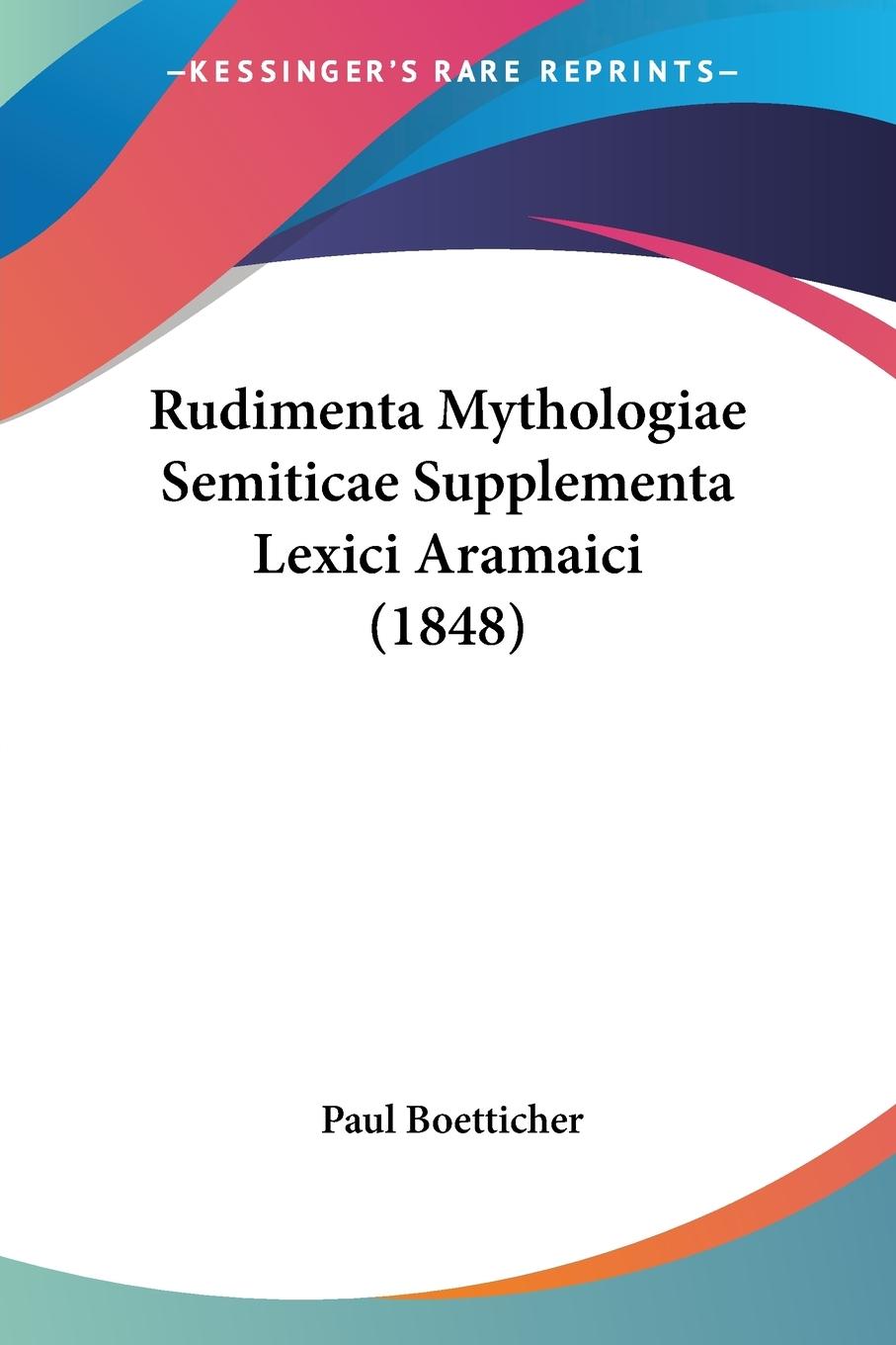 Rudimenta Mythologiae Semiticae Supplementa Lexici Aramaici (1848) - Boetticher, Paul