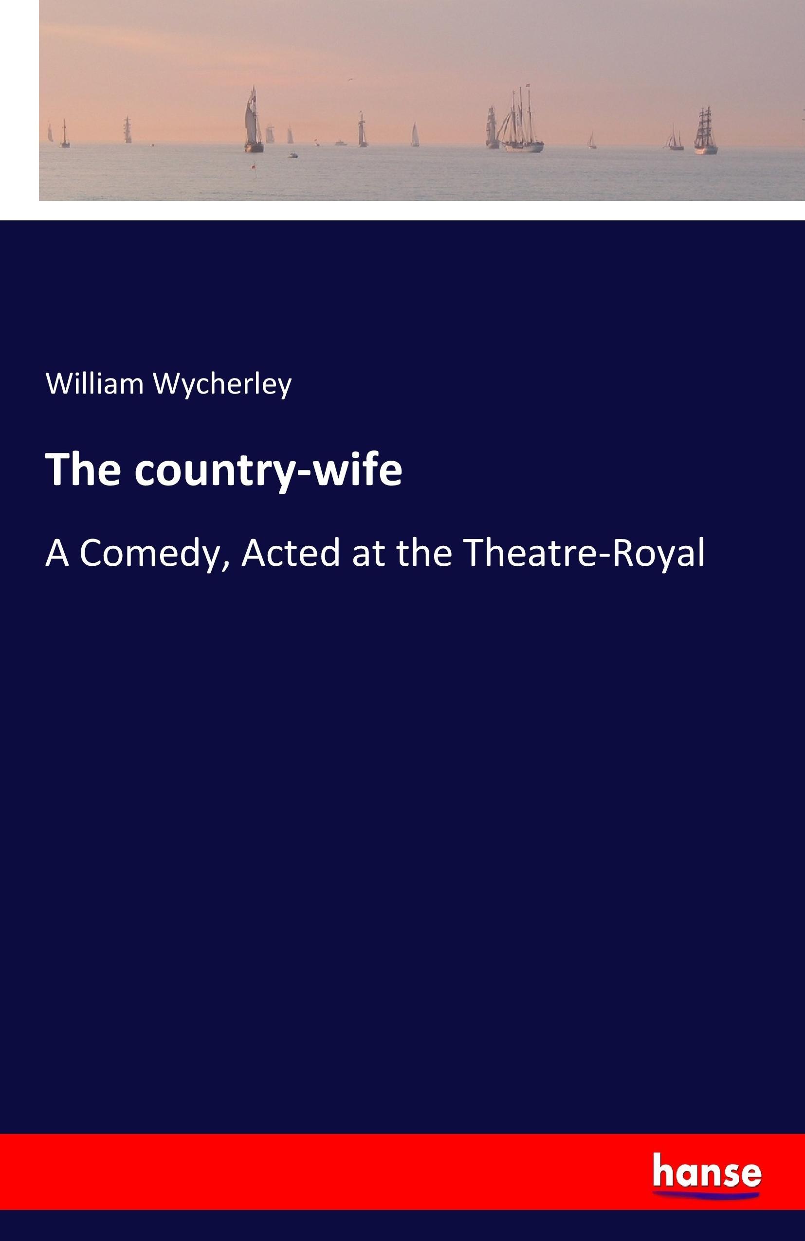 The country-wife - Wycherley, William