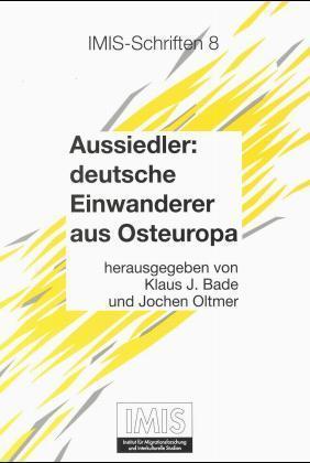 Aussiedler: deutsche Einwanderer aus Osteuropa - Bade, Klaus J. Oltmer, Jochen
