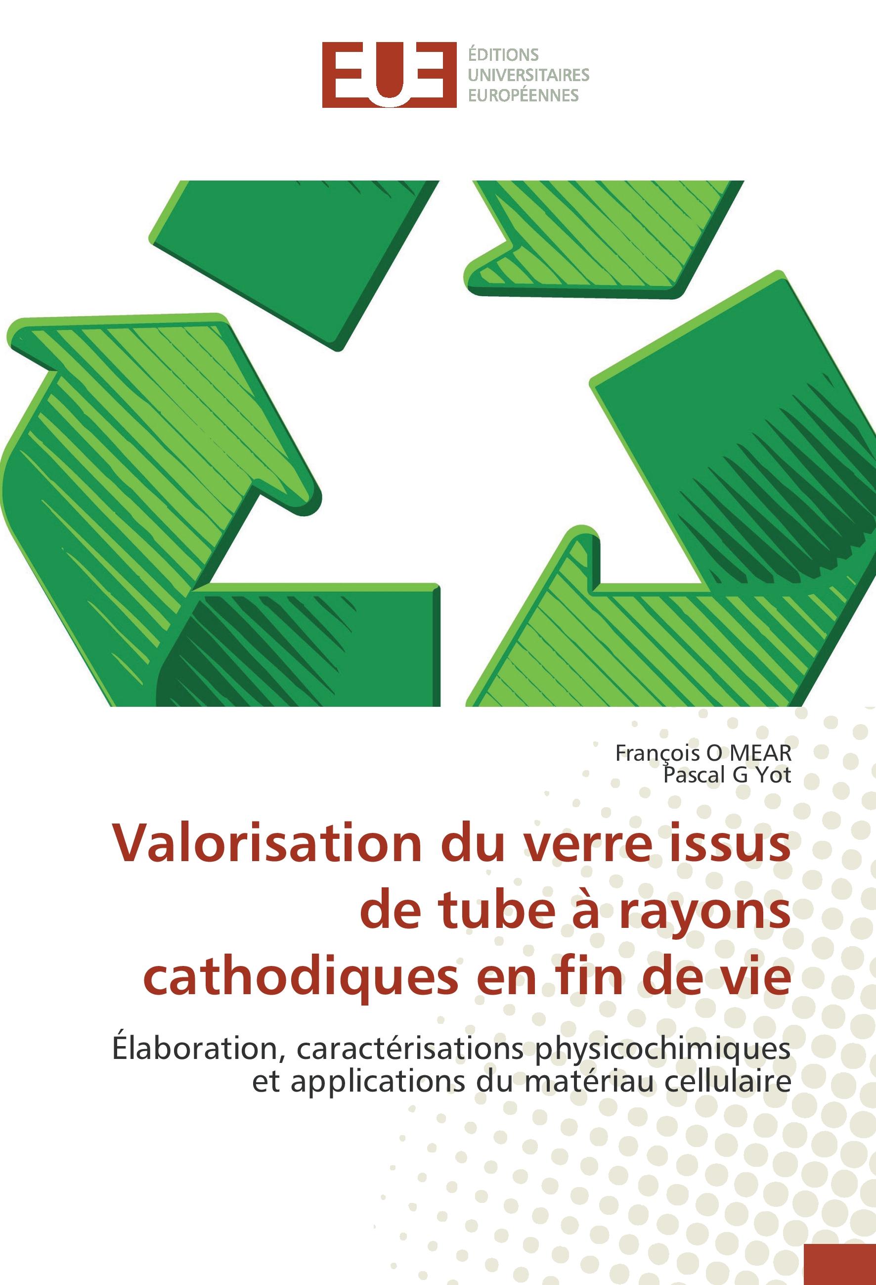 Valorisation du verre issus de tube à rayons cathodiques en fin de vie - Mear, François O. Yot, Pascal G.
