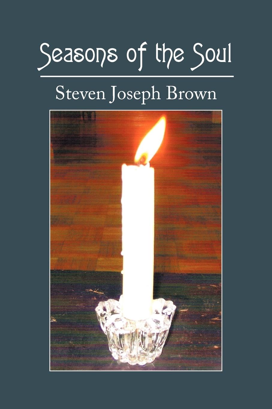 Seasons of the Soul - Steven Joseph Brown, Joseph Brown Steven Joseph Brown