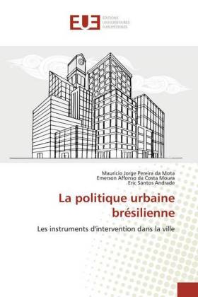 La politique urbaine brésilienne - Mota, Mauricio Jorge Pereira da Costa Moura, Emerson Affonso da Andrade, Eric Santos