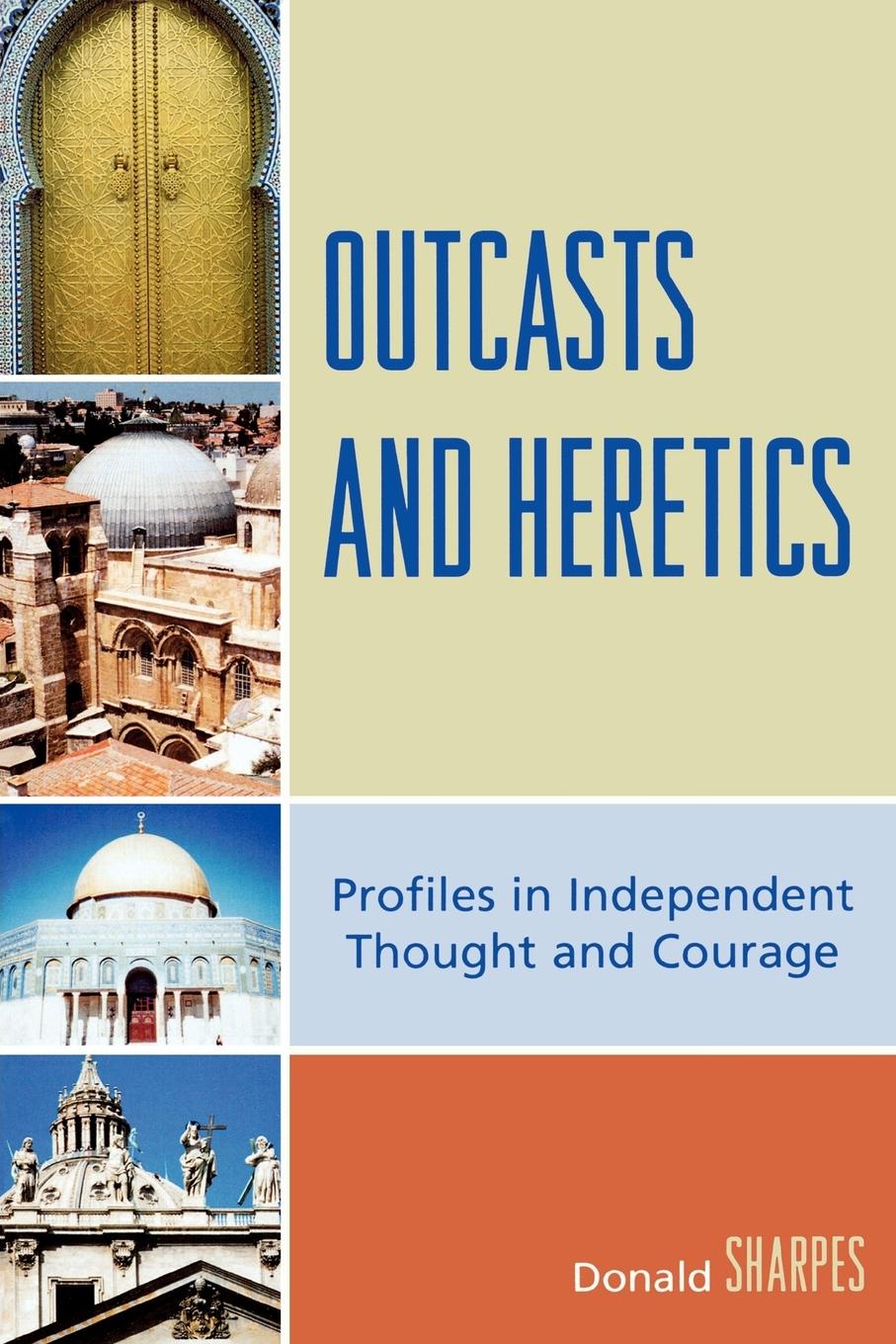 Outcasts and Heretics - Sharpes, Donald