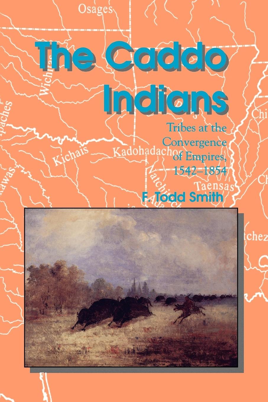 The Caddo Indians - Smith, F. Todd