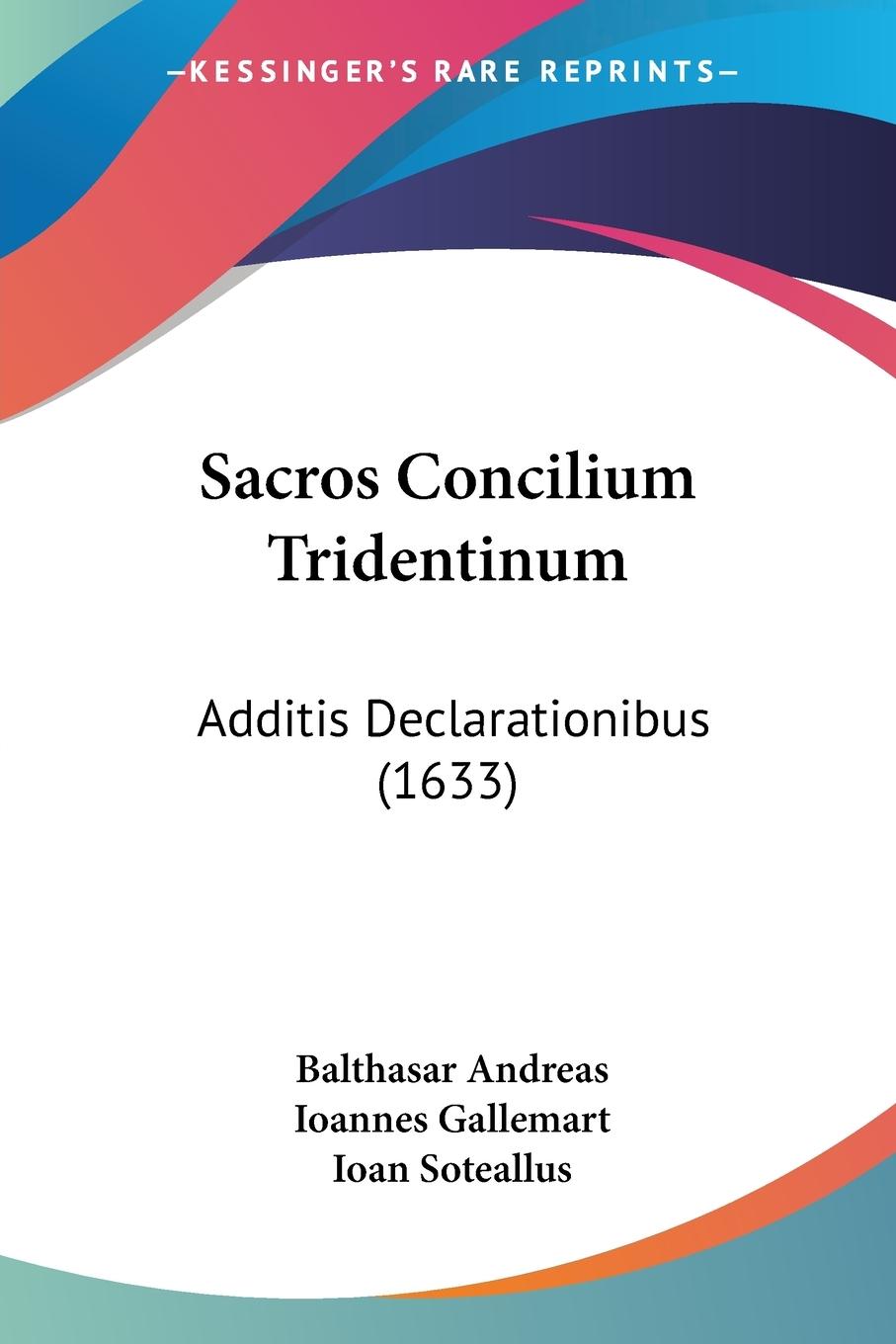 Sacros Concilium Tridentinum - Andreas, Balthasar Gallemart, Ioannes Soteallus, Ioan