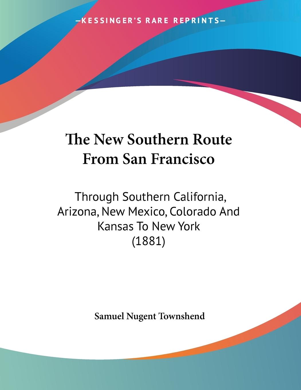 The New Southern Route From San Francisco - Townshend, Samuel Nugent