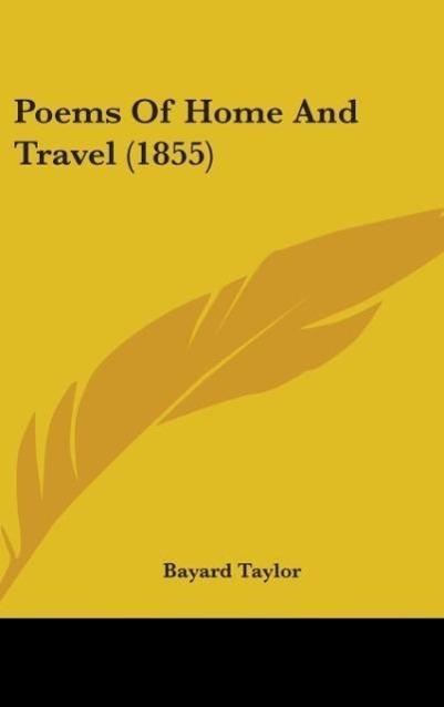 Poems Of Home And Travel (1855) - Taylor, Bayard
