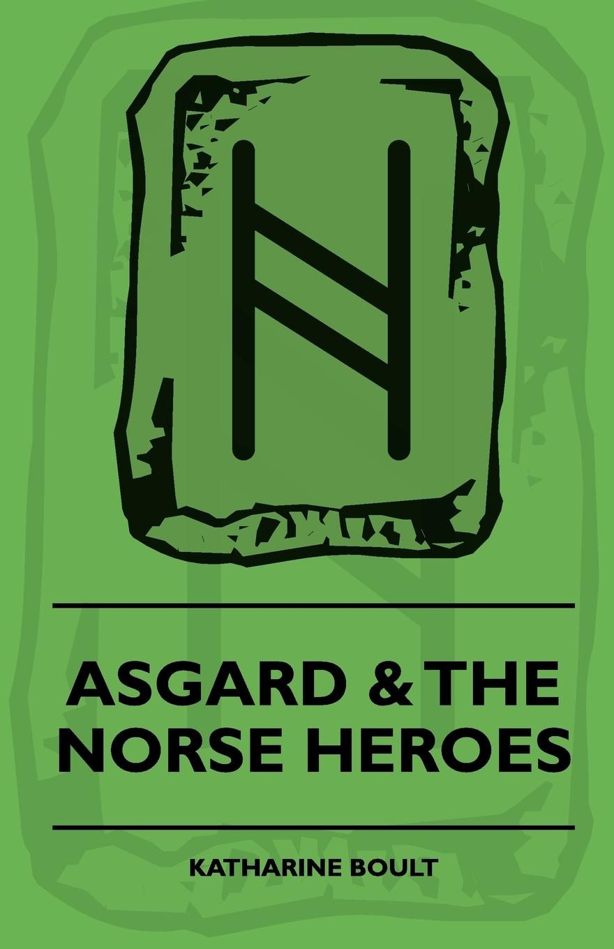 Asgard & the Norse Heroes - Boult, Katharine Apperley, Newton