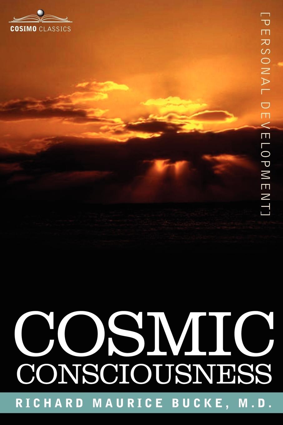 Cosmic Consciousness - Bucke, Richard Maurice