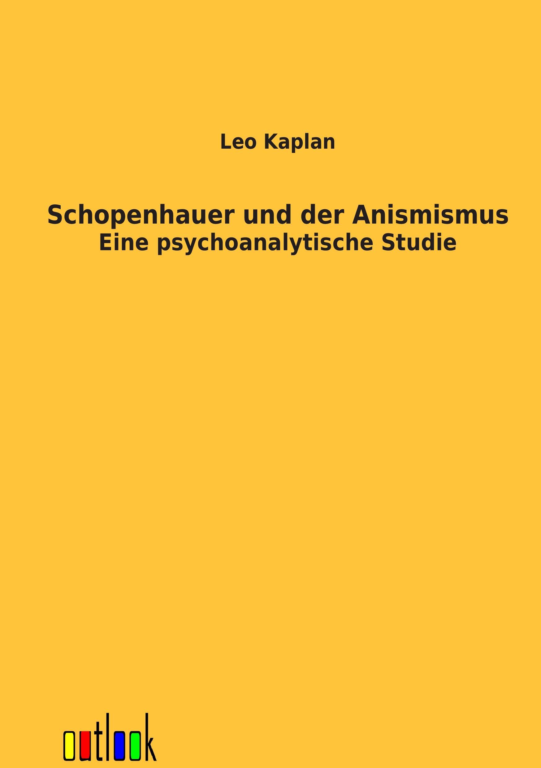 Schopenhauer und der Animismus - Kaplan, Leo