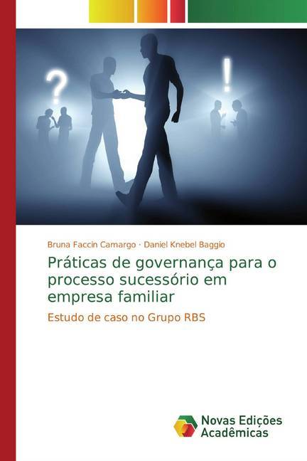 Práticas de governança para o processo sucessório em empresa familiar - Faccin Camargo, Bruna Knebel Baggio, Daniel