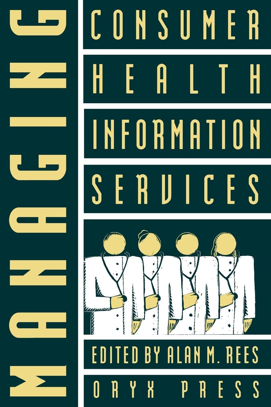 Managing Consumer Health Information Services - Rees, Alan M.