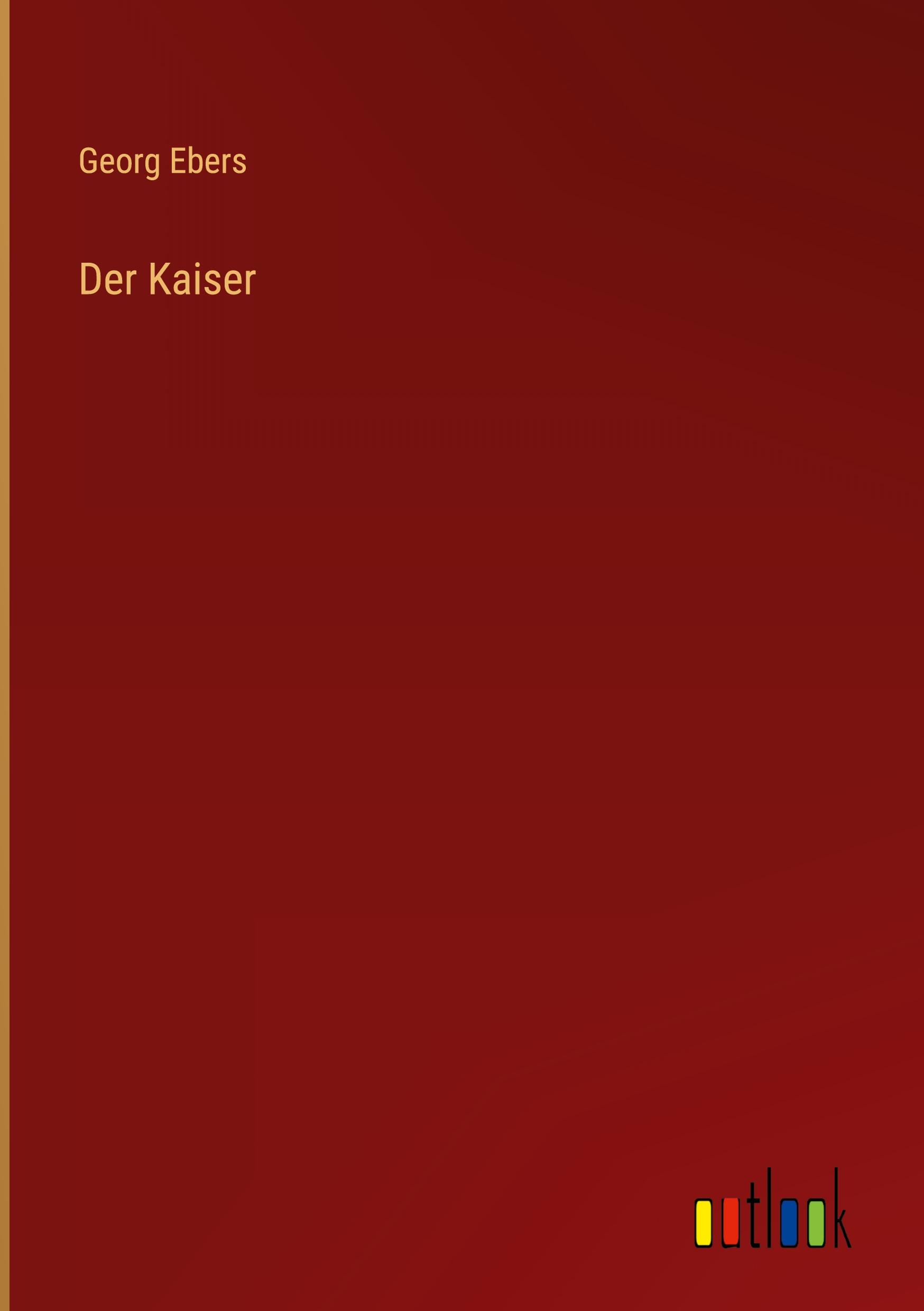 Der Kaiser - Ebers, Georg