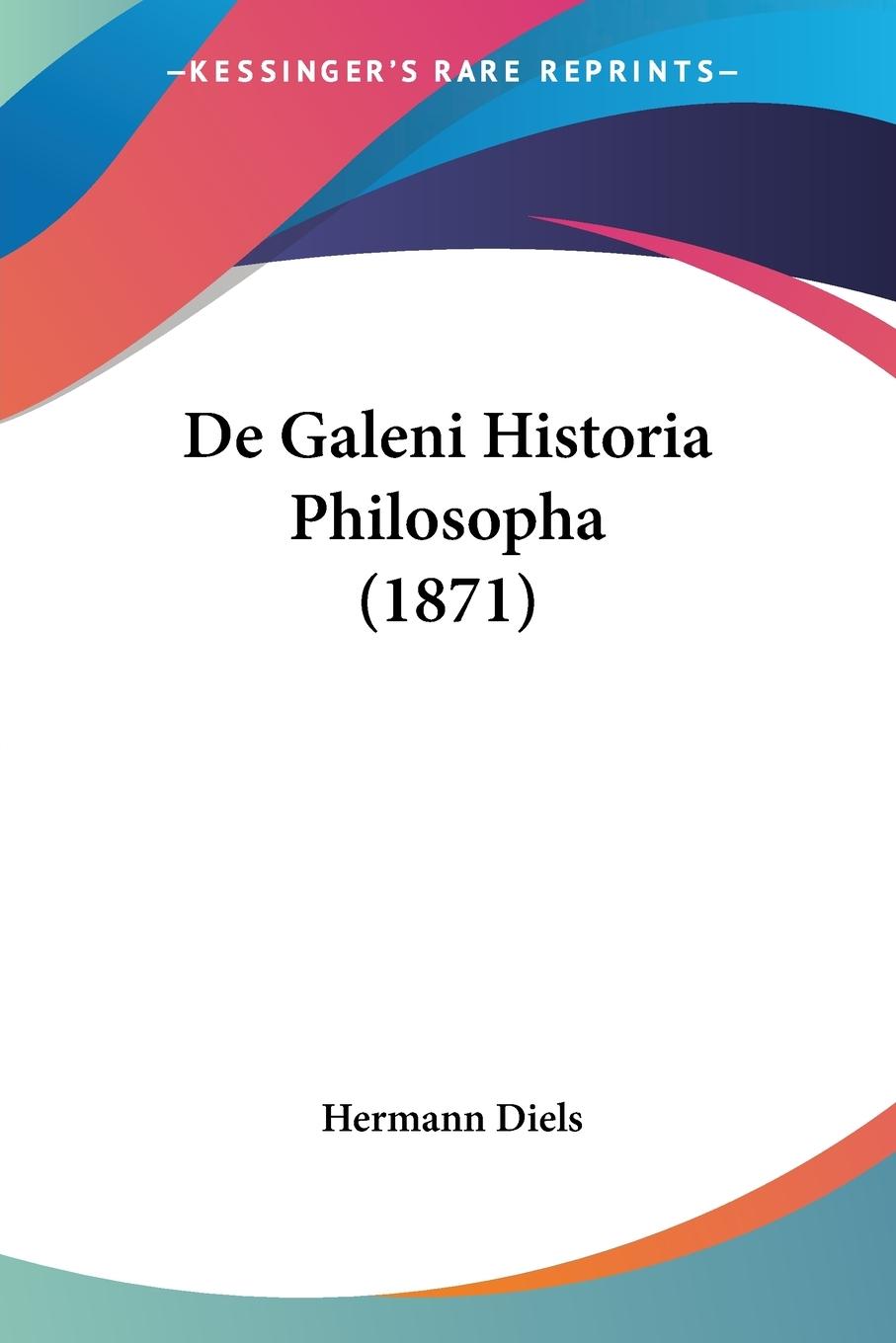 De Galeni Historia Philosopha (1871) - Diels, Hermann