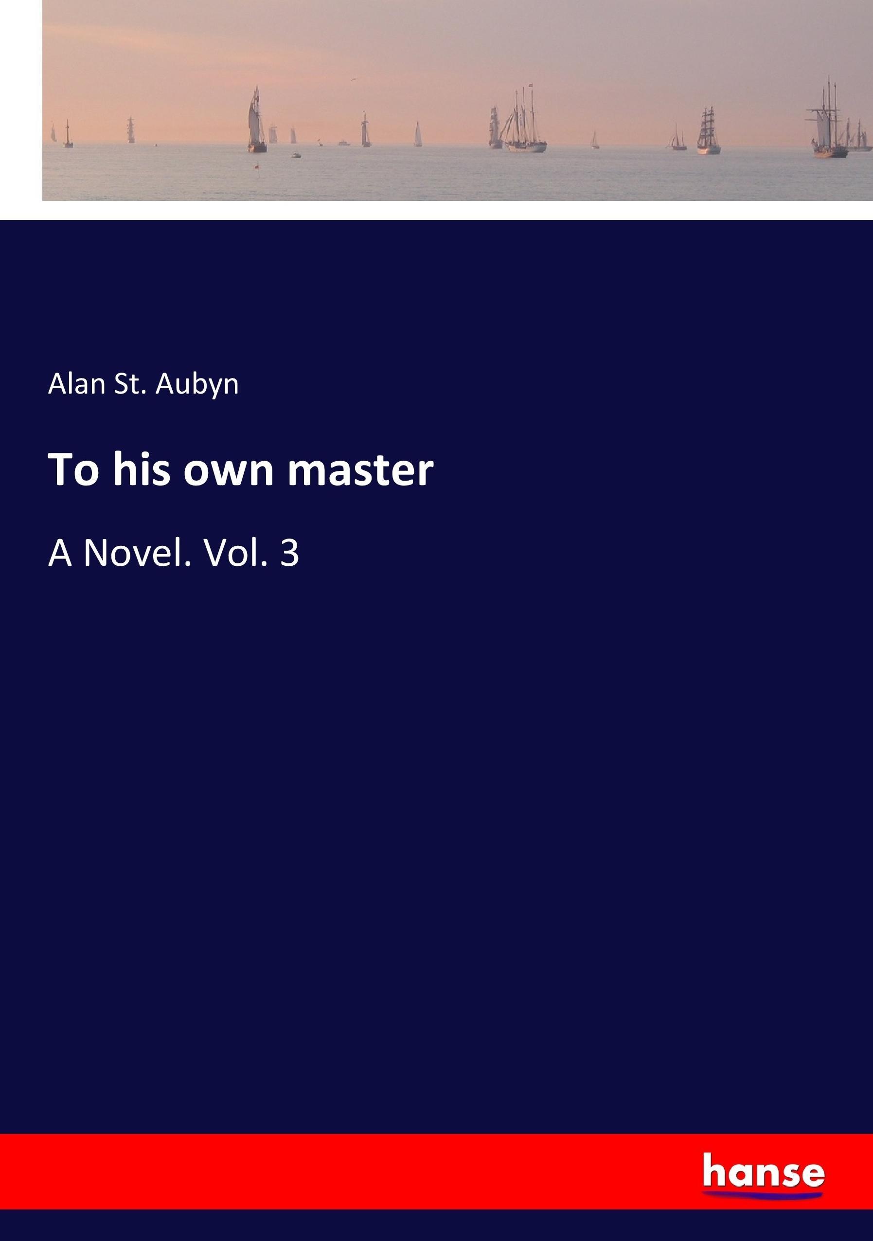 To his own master - St. Aubyn, Alan