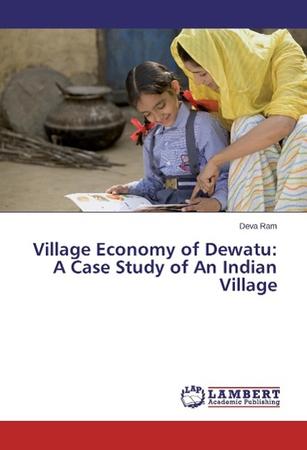 Village Economy of Dewatu: A Case Study of An Indian Village - Ram, Deva