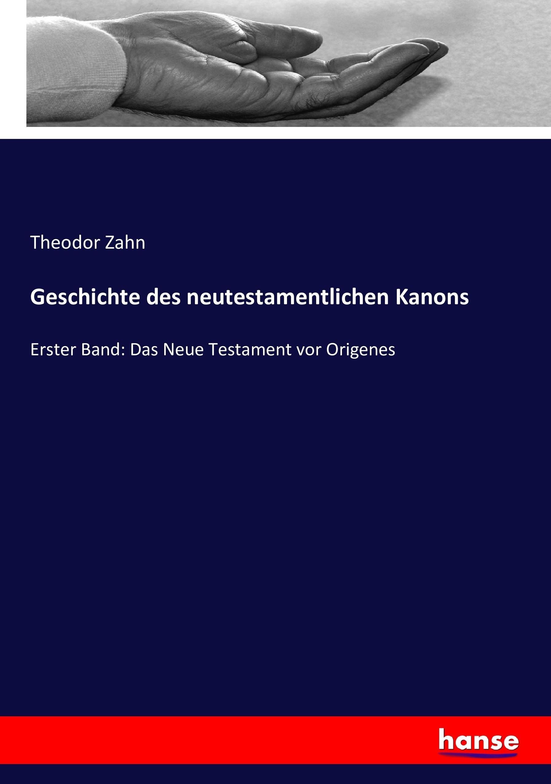 Geschichte des neutestamentlichen Kanons - Zahn, Theodor