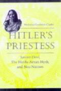Hitler`s Priestess – Savitri Devi, the Hindu–Aryan Myth, and Neo–Nazism - Nicholas Goodrick–clarke