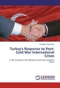 Turkey s Response to Post-Cold War International Crises - Armagan Goezkaman