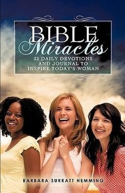 Bible Miracles 32 Daily Devotions and Journal to Inspire Today s Woman - Hemming, Barbara Surratt
