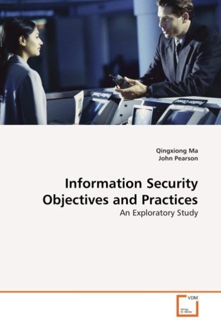 INFORMATION SECURITY OBJECTIVES AND PRACTICES - Ma, Qingxiong