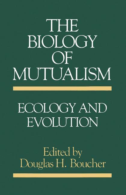 Boucher, D: Biology of Mutualism - Boucher, Douglas H.