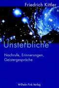 Unsterbliche - Holl, Susanne Kittler, Friedrich