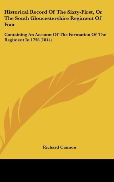 Historical Record Of The Sixty-First, Or The South Gloucestershire Regiment Of Foot - Cannon, Richard