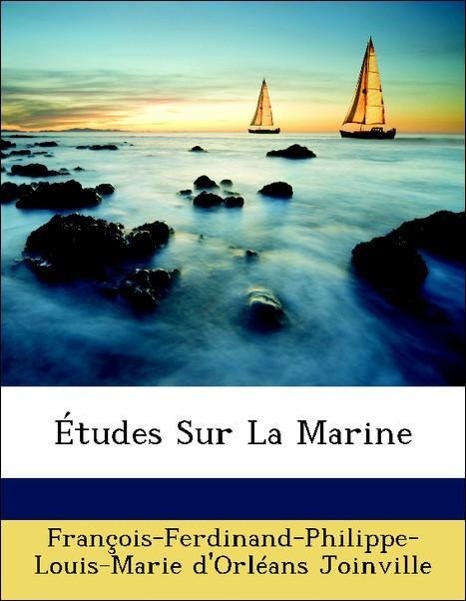 Études Sur La Marine - Joinville, François-Ferdinand-Philippe-Louis-Marie d Orléans