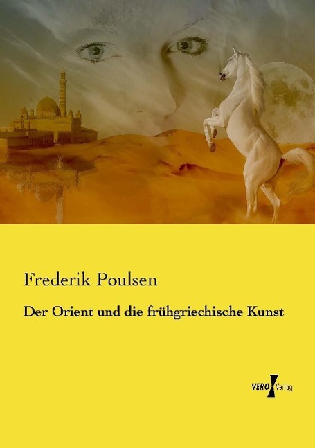 Der Orient und die fruehgriechische Kunst - Poulsen, Frederik