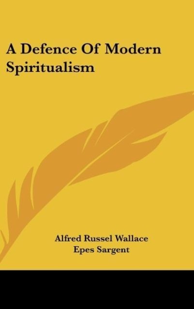A Defence Of Modern Spiritualism - Wallace, Alfred Russel